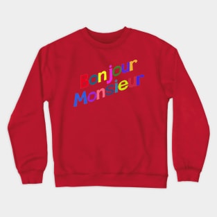 Bonjour Monsieur Crewneck Sweatshirt